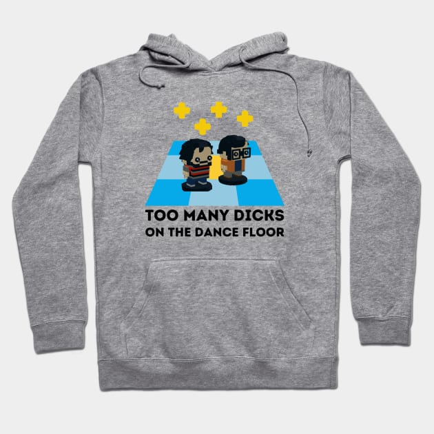 Too many dicks on the dancefloor Hoodie by Teessential